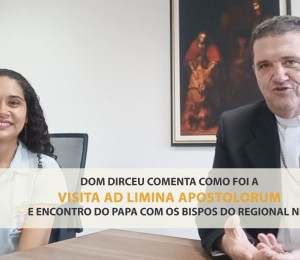 Dom Dirceu comenta  como foi o encontro com o Papa Francisco e a Visita Ad Limina Apostolorum 
