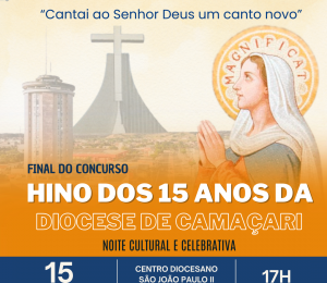 Magnificat: Etapa Final do Concurso do Hino Oficial dos 15 anos da Diocese de Camaçari 