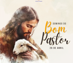 Fiéis são convidados à oração e à partilha no Domingo do Bom Pastor (26/04)