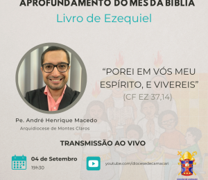 Mês da Bíblia : Live de aprofundamento sobre a Profecia de Ezequiel será nessa quarta-feira (04/09)