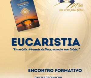 Movimento Mães que Oram pelos Filhos realiza encontro formativo sobre a Eucaristia no próximo sábado (04/07)
