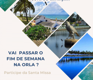 Vai passar o fim de semana na Orla de Camaçari ? Participe da Santa Missa!