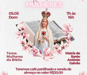 Retiro para mulheres será realizado no próximo domingo (05/05) na Paróquia  Frei Galvão