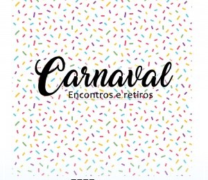 Confira a programação de encontros e retiros no período de Carnaval