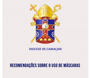 Bispo Diocesano de Camaçari emite nota e orienta sacerdotes que incentivem o uso de máscaras nas celebrações internas da Semana Santa