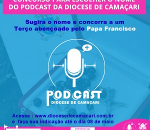 Sugira o nome para o Podcast da Diocese de Camaçari e concorra um Terço abençoado pelo Papa Francisco