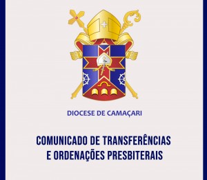 Bispo Diocesano comunica transferências e ordenações presbiterais