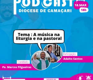 Lançamento do Podcast da Diocese de Camaçari acontece nessa sexta-feira (18/03) com transmissão pelo Canal  do Youtube