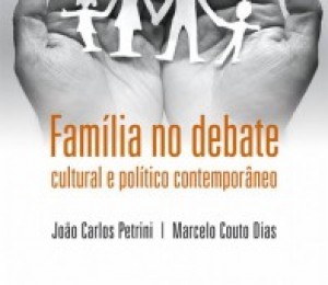 Lançado livro Família no debate cultural e político contemporâneo 