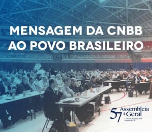 Bispos reunidos em assembleia emitem “Mensagem da CNBB ao povo brasileiro”